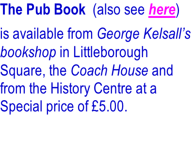 The Pub Book  (also see here) is available from George Kelsall’s bookshop in Littleborough Square, the Coach House and from the History Centre at a Special price of £5.00.